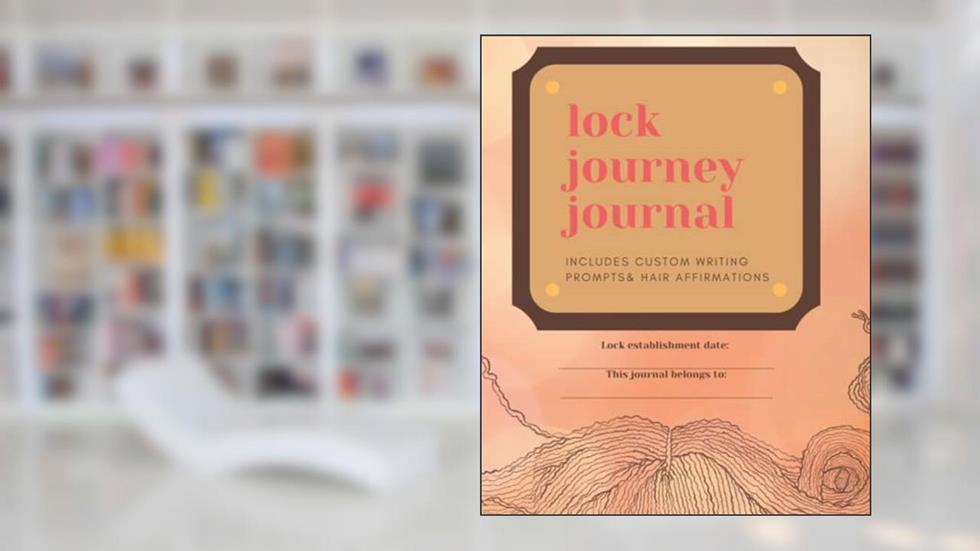 Lock Journey Journal: 12-month Writing Prompt, Reflection, Hair Affirmation, & Self-exploration Guide for Locked Hair installments and establishments, written by Monica V Scott
