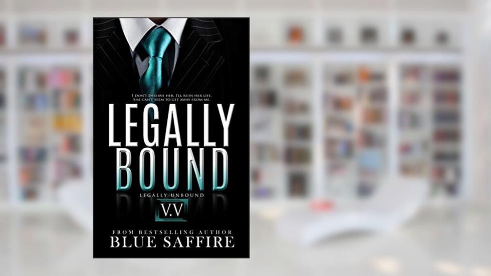 Legally Bound 5.5: Legally Unbounded Final Installment, written by Blue Saffire