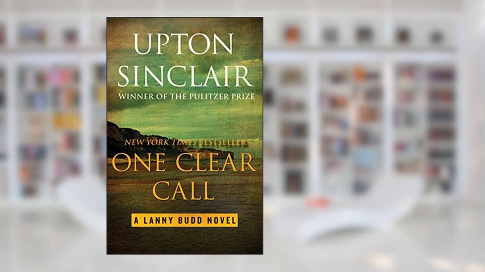 One Clear Call (The Lanny Budd Novels), written by Upton Sinclair