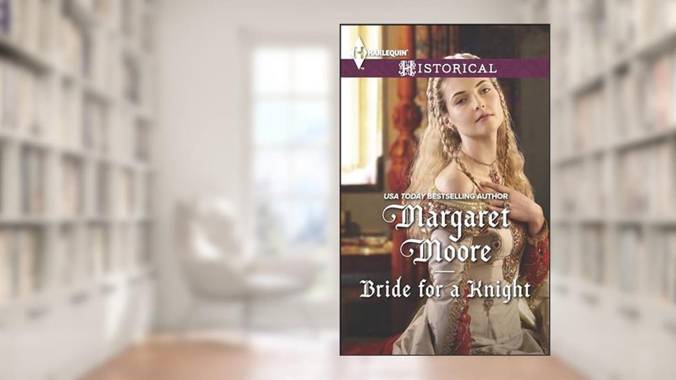 Bride for a Knight (The Knights' Prizes Book 1218), written by Margaret Moore