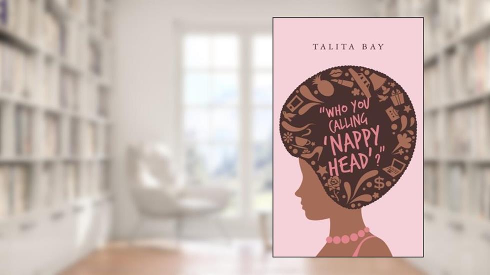 "Who You Calling 'Nappy Head'?", written by Talita Bay