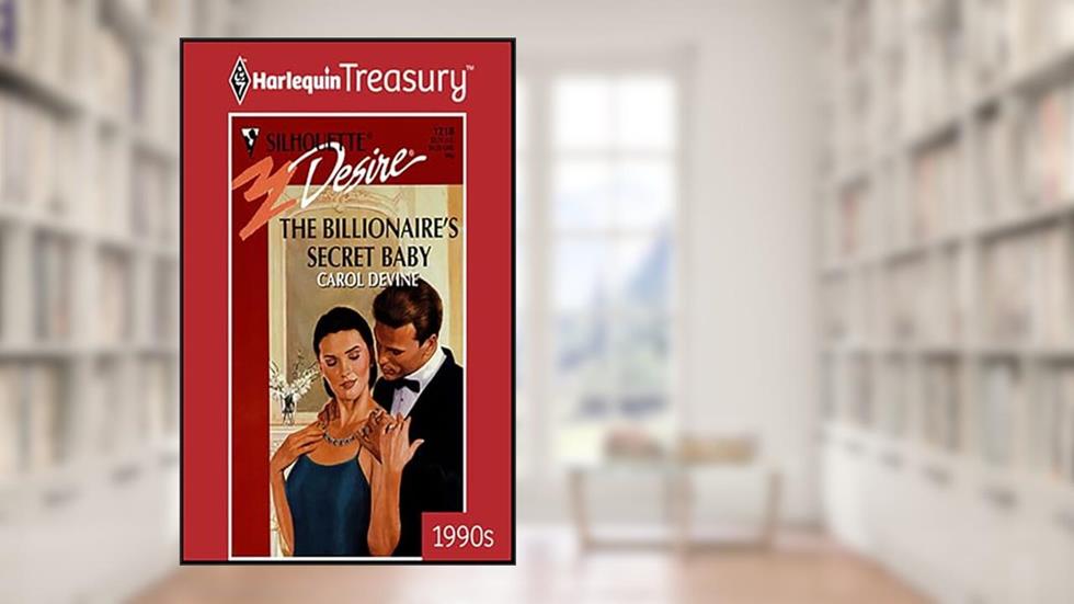 The Billionaire's Secret Baby (Harlequin Treasury Book 1218), written by Carol Devine