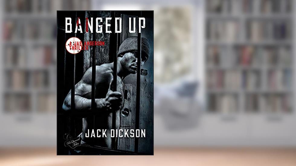 Banged Up (Jas Anderson Thriller Book 2), written by Jack Dickson