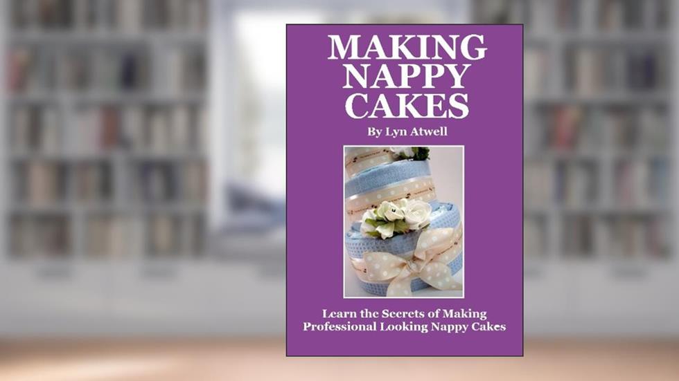 Making Nappy Cakes, written by Lyn Atwell