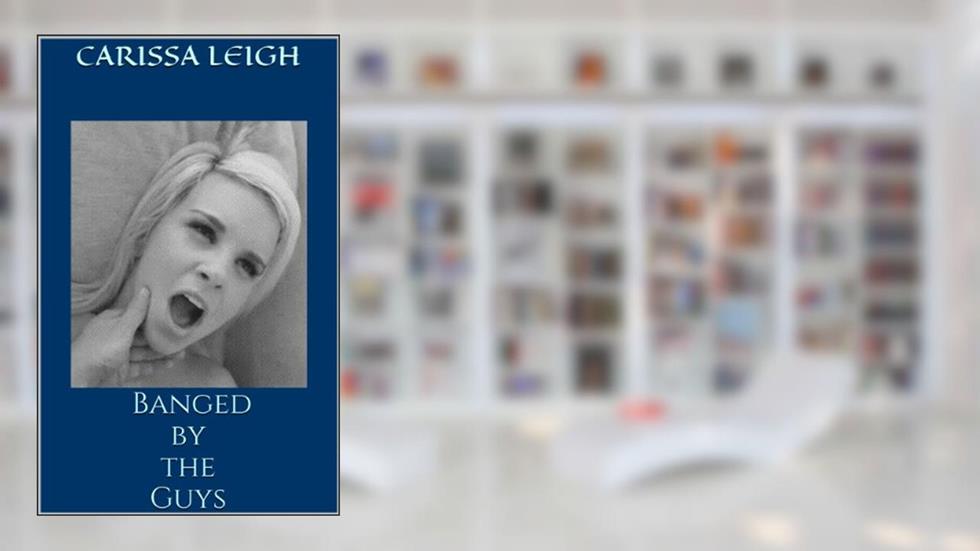 Gang Banged by the Guys ( Taboo Erotica ), written by Carissa Leigh