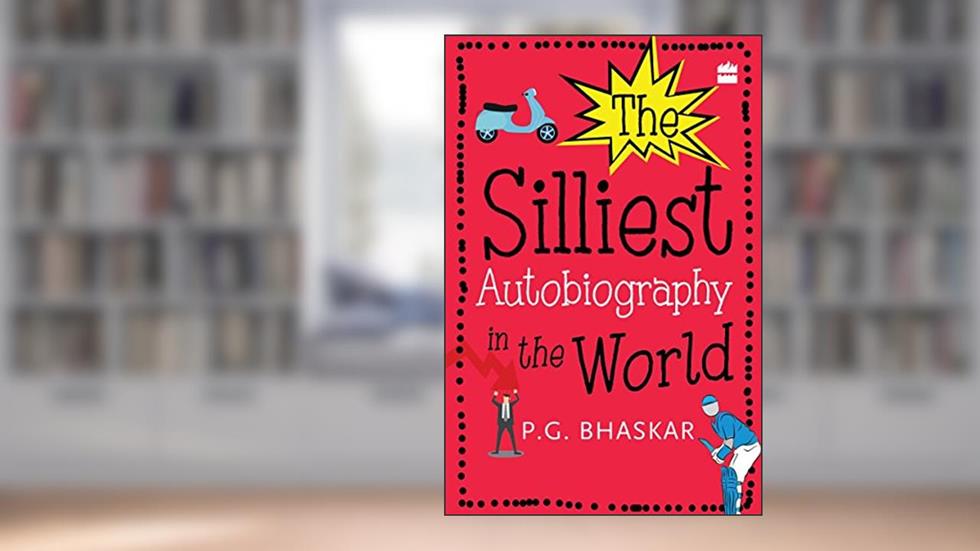 The Silliest Autobiography in the World, written by P.G. Bhaskar
