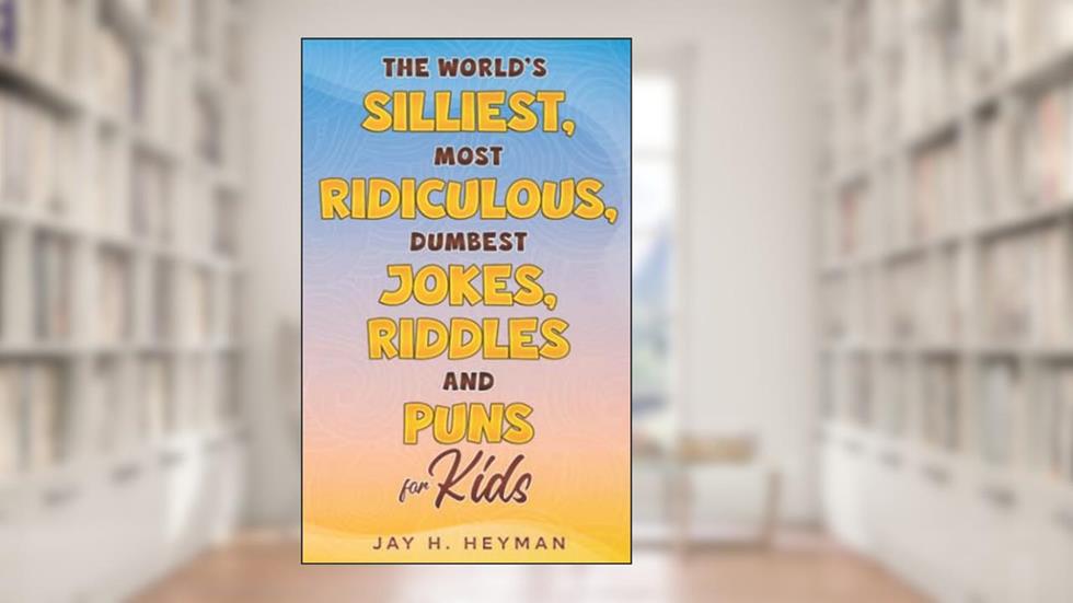 The world's silliest, most ridiculous, dumbest jokes, riddles and puns for kids, written by Jay H. Heyman