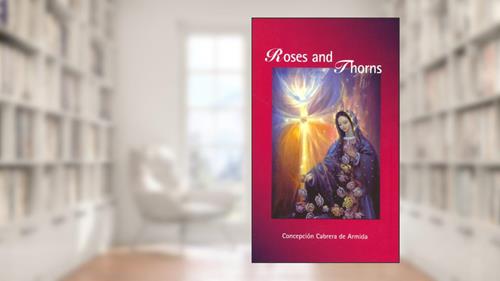 Cover from Roses and Thorns, written by Conchita; Concepcion Cabrera de Armida (Conchita)