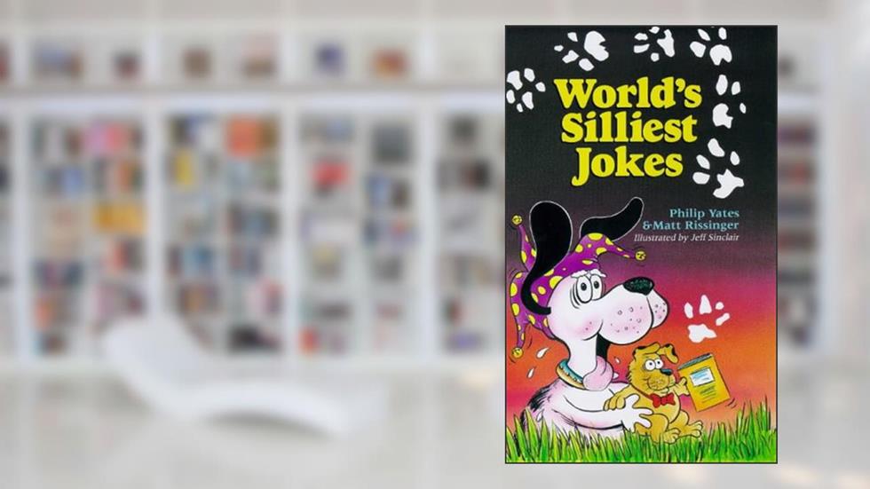 World's Silliest Jokes, written by Philip Yates; Matt Rissinger