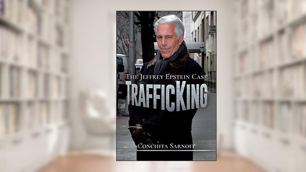 TrafficKing: The Jeffrey Epstein Case, written by Conchita Sarnoff
