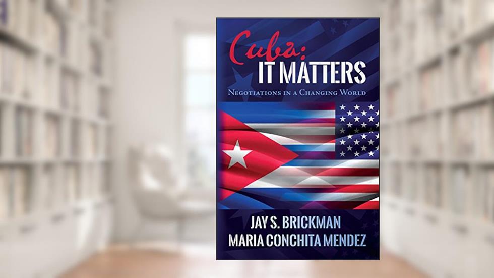 Cuba: It Matters: Negotiations in a Changing World, written by Jay Brickman; Maria Conchita Mendez