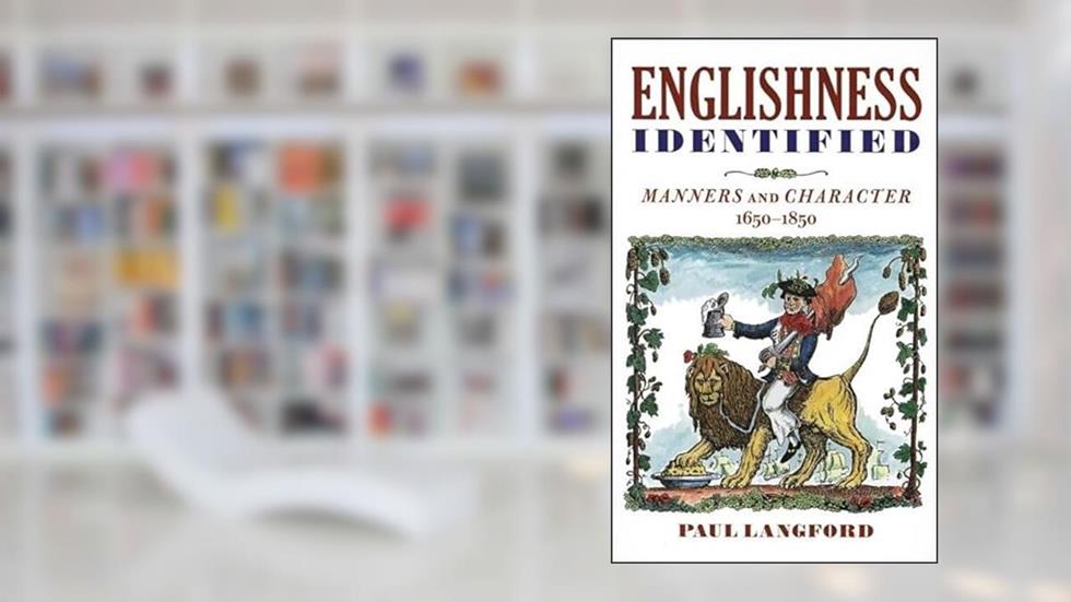 Englishness Identified: Manners and Character 1650-1850, written by Paul Langford