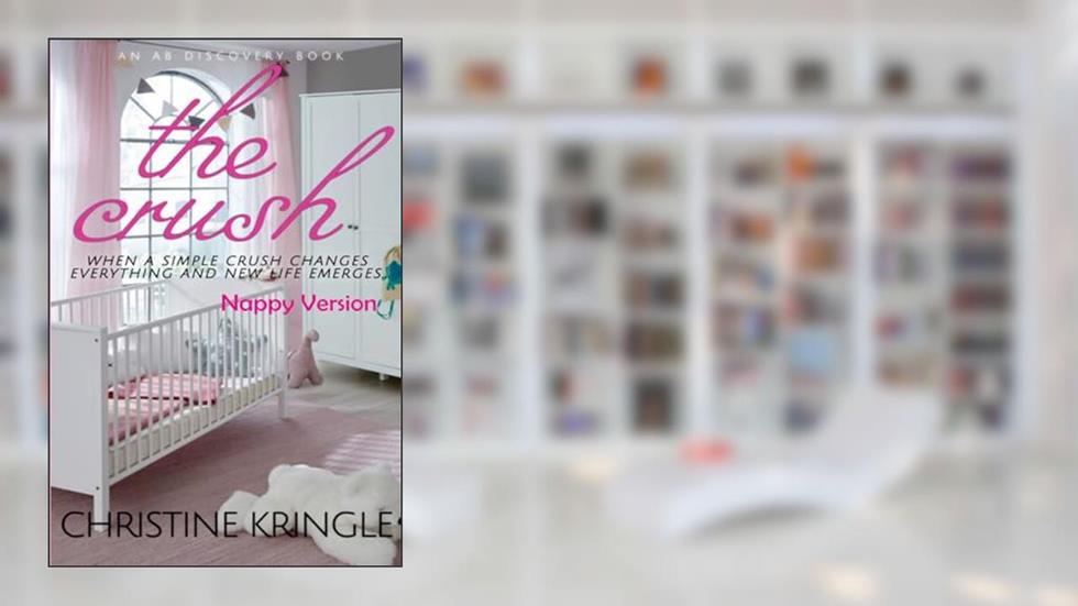 The Crush - nappy version: A Sissy Baby Novel, written by Christine Kringle