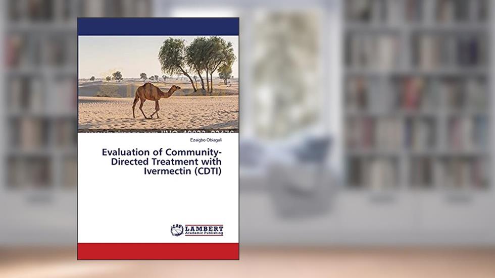 Evaluation of Community-Directed Treatment with Ivermectin (CDTI), written by Ezeigbo Obiageli