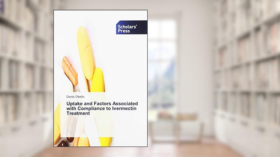 Uptake and Factors Associated with Compliance to Ivermectin Treatment, written by Denis Okello