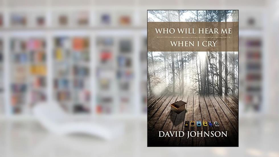 Who Will Hear Me When I Cry (The Tucker Series Book 5), written by David Johnson