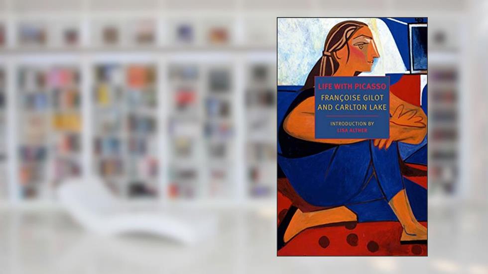 Life with Picasso (New York Review Books Classics), written by Françoise Gilot; Carlton Lake