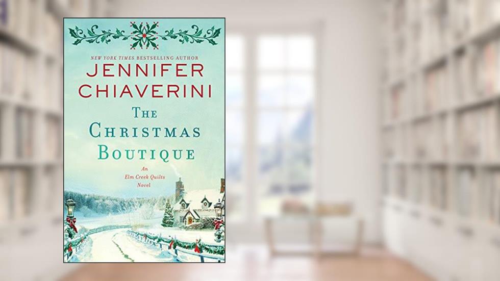The Christmas Boutique: A Heartwarming Christmas Romance Set in the Boutique at Elm Creek Manor (The Elm Creek Quilts Series Book 21), written by Jennifer Chiaverini