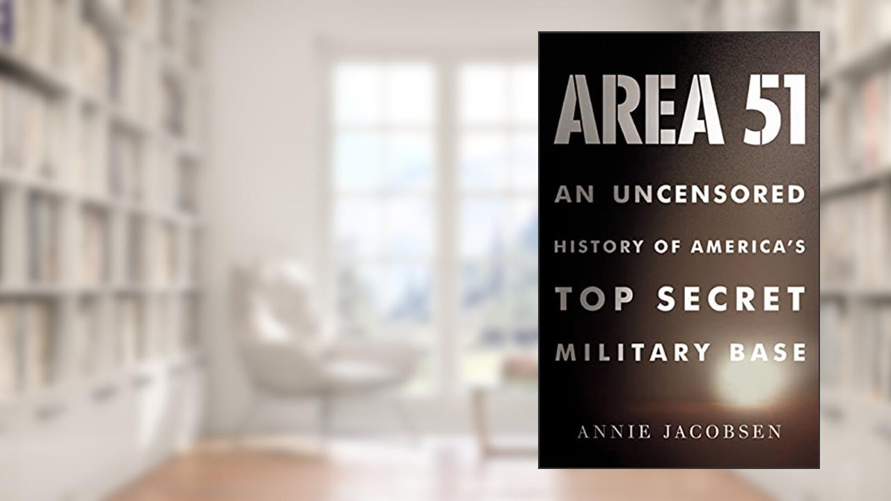 Area 51: An Uncensored History of America's Top Secret Military Base, written by Annie Jacobsen