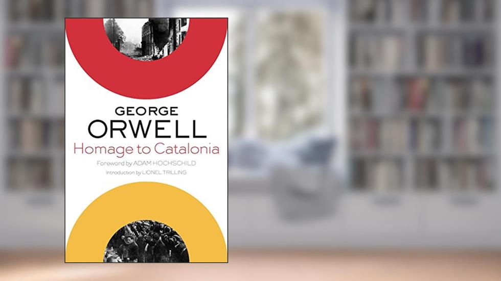Homage To Catalonia: (Authorized Orwell Edition): A Mariner Books Classic, written by George Orwell