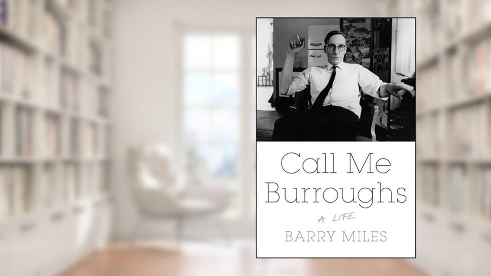 Call Me Burroughs: A Life, written by Barry Miles