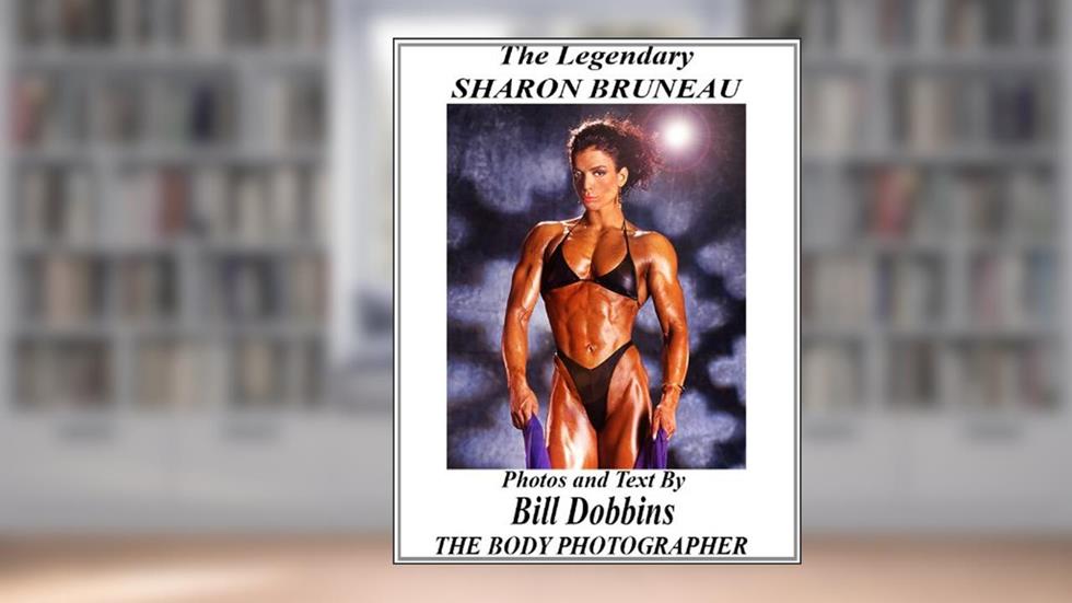 The Legendary Sharon Bruneau, written by Bill Dobbins