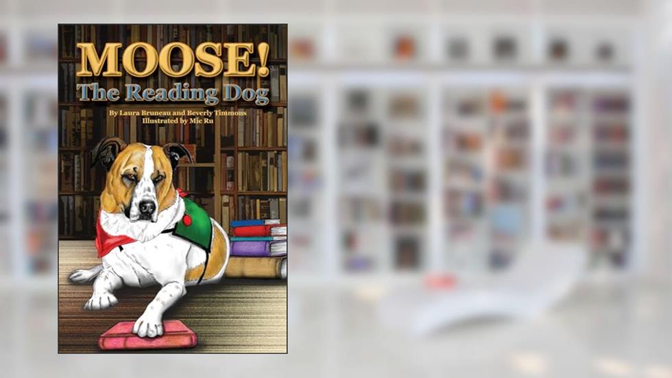 Moose! The Reading Dog (New Directions in the Human-Animal Bond), written by Laura Bruneau; Beverly Timmons