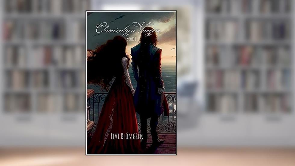 Chronically a Vampire (Chronically a Vampire Series Book 1), written by Elvi Blómgren