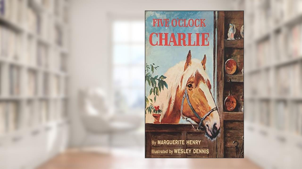 Five o'clock Charlie, written by Marguerite Henry