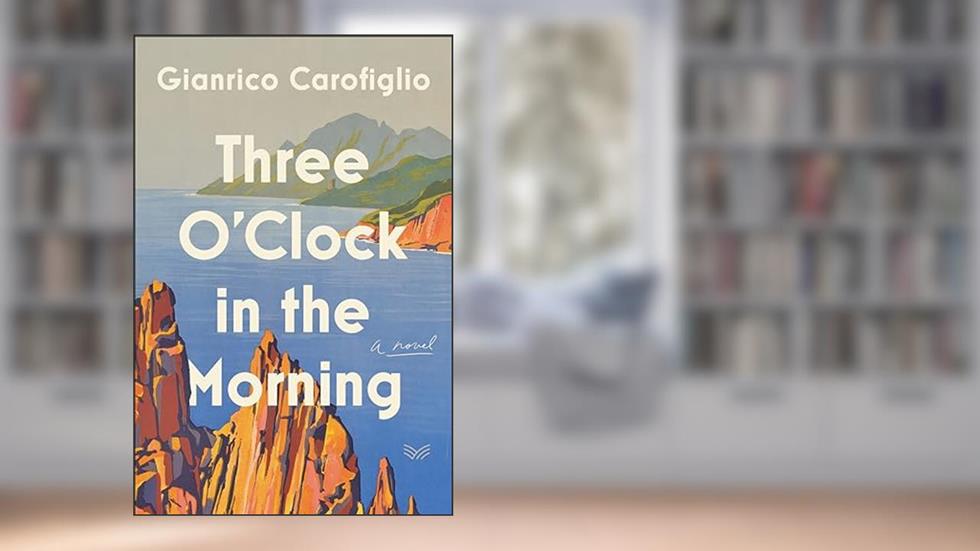 Three O'Clock in the Morning: A Novel, written by Gianrico Carofiglio