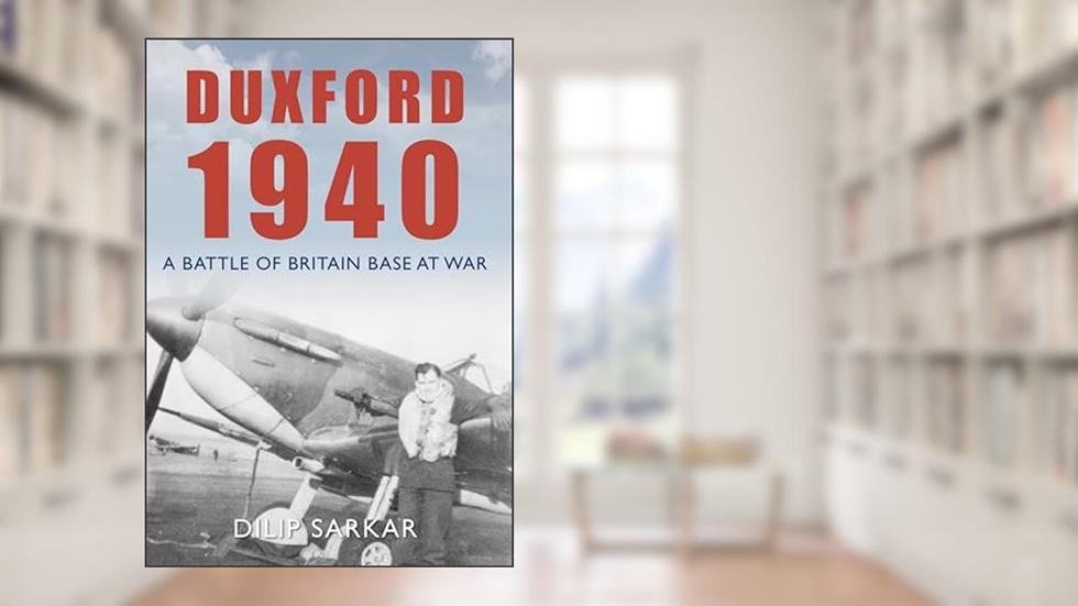 Duxford 1940: A Battle of Britain Base at War, written by Dilip Sarkar