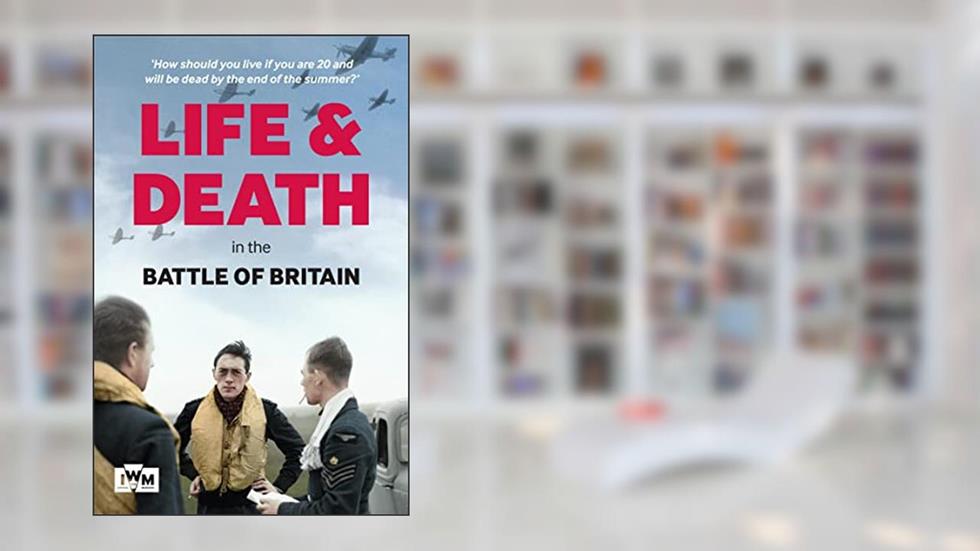 Life and Death in the Battle of Britain, written by Carl Warner