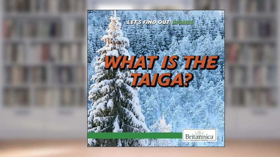 What Is the Taiga? (Let's Find Out! Biomes), written by Caitie McAneney