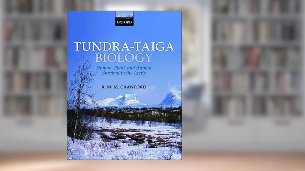 Tundra-Taiga Biology, written by Robert M. M. Crawford