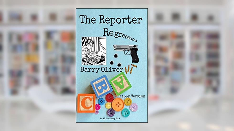 The Reporter Regression - nappy version (The Regression Trilogy - nappy edition Book 3), written by Barry Oliver; Michael Bent