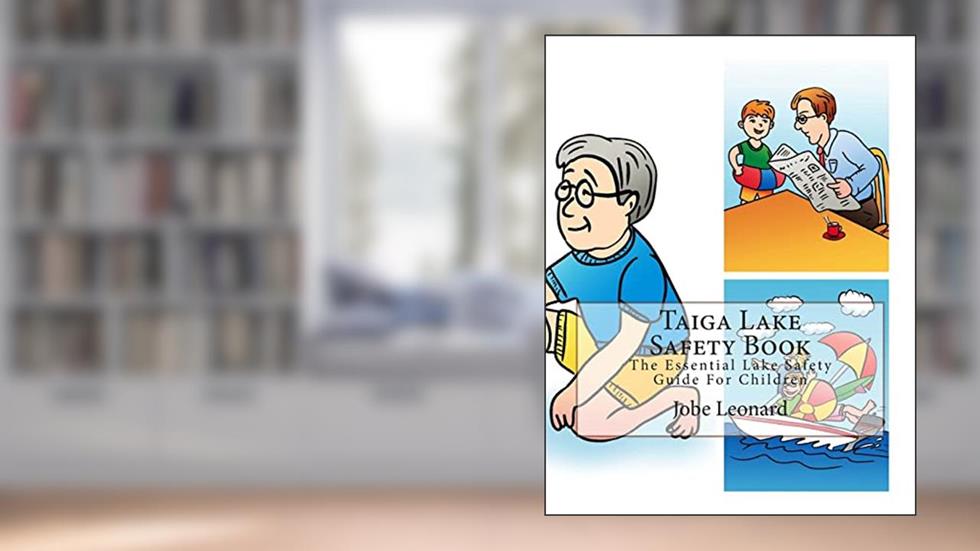 Taiga Lake Safety Book: The Essential Lake Safety Guide For Children, written by Jobe Leonard