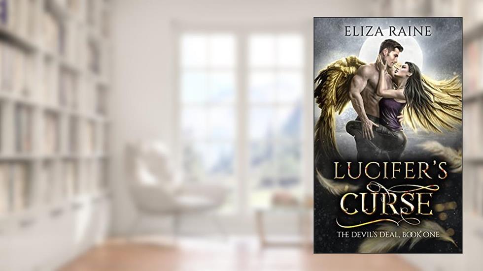 Lucifer's Curse: A Forbidden Fated Mates Romance (The Devil's Deal Book 1), written by Eliza Raine