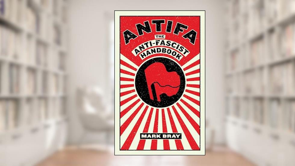 Antifa: The Anti-Fascist Handbook (Activist Citizens Library), written by Mark Bray