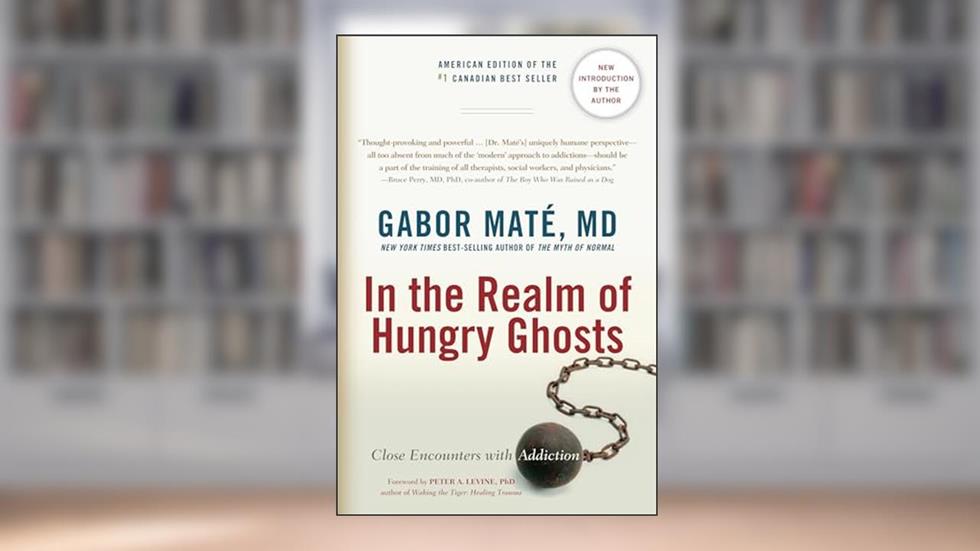 In the Realm of Hungry Ghosts: Close Encounters with Addiction, written by Gabor Maté MD