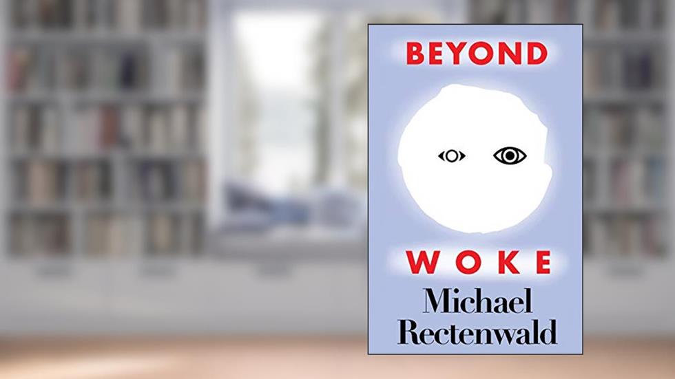Beyond Woke, written by Michael Rectenwald