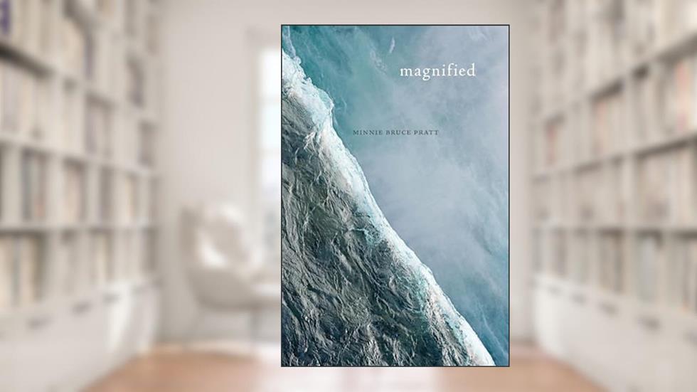 Magnified (Wesleyan Poetry Series), written by Minnie Bruce Pratt