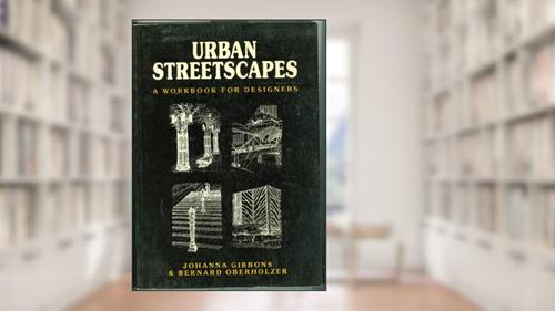 Cover from Urban Streetscapes: A Workbook for Designers, written by Johanna Gibbons