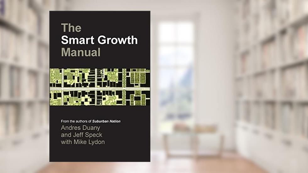 The Smart Growth Manual, written by DUANY