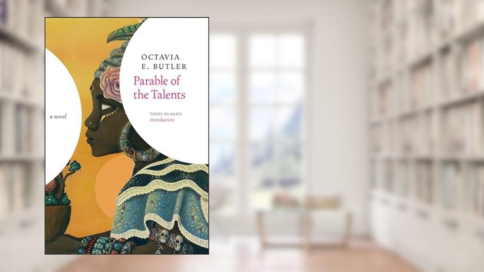 Parable of the Talents: A Novel, written by Octavia E. Butler
