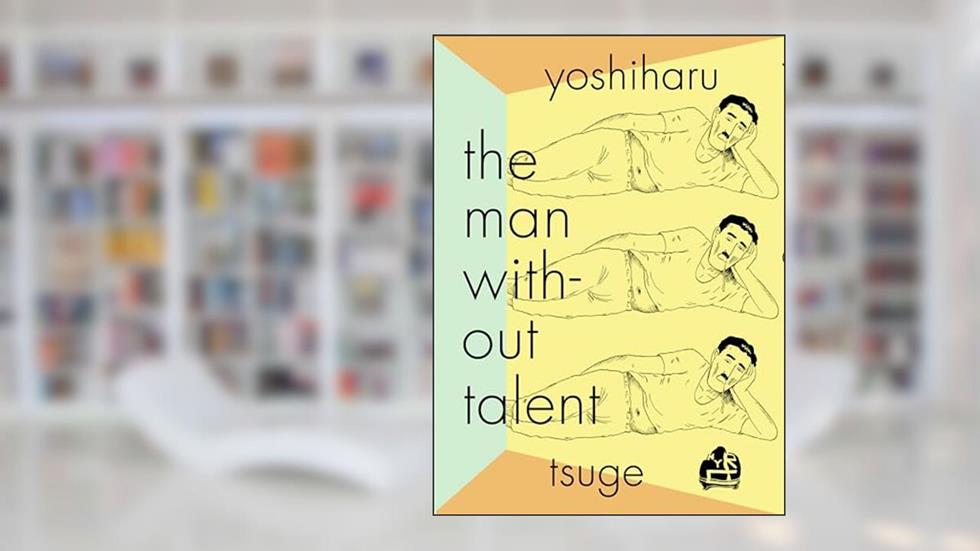 The Man Without Talent, written by YOSHIHARU TSUGE