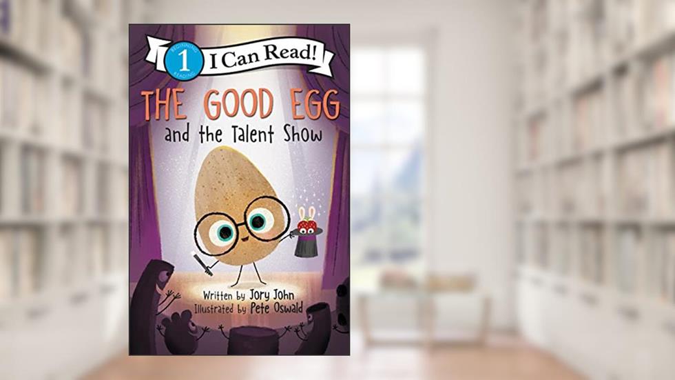 The Good Egg and the Talent Show (I Can Read Level 1), written by Jory John