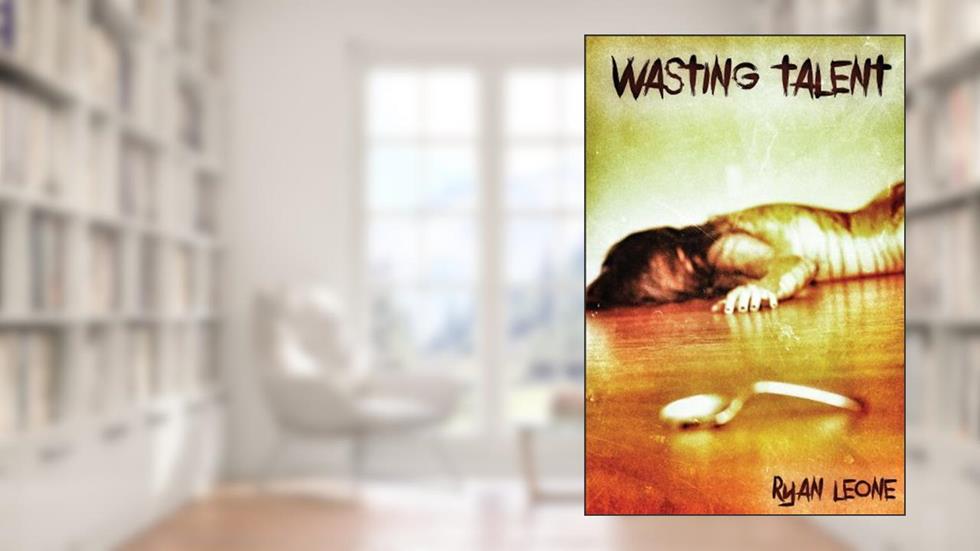 Wasting Talent, written by Ryan Leone