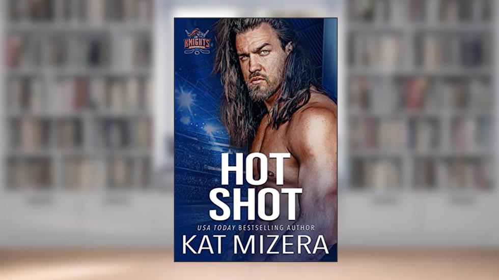 Hot Shot (Lauderdale Knights Book 4), written by Kat Mizera