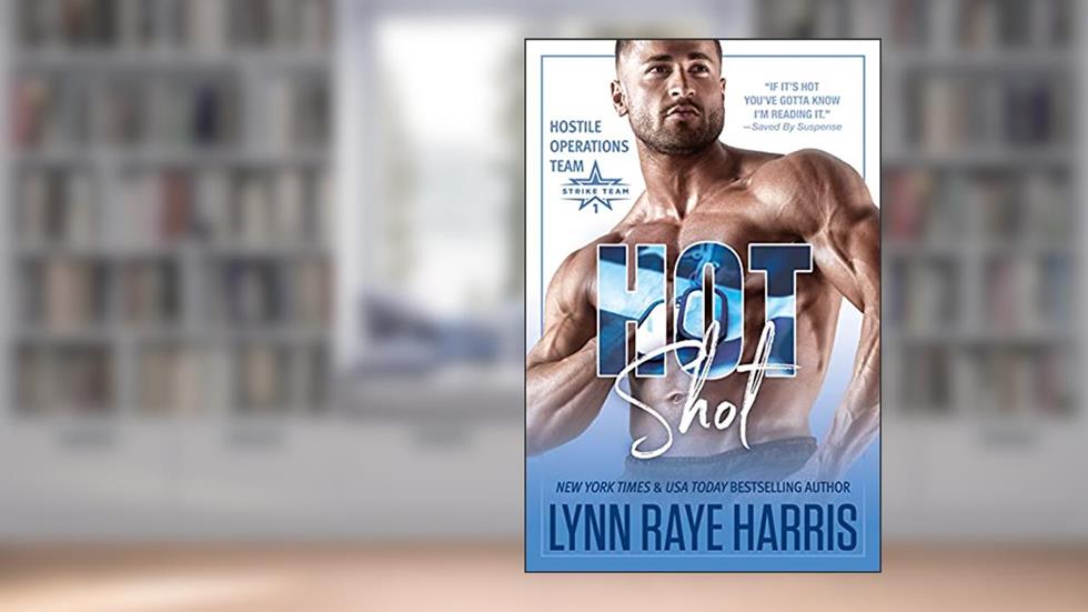 HOT Shot: A Secret Baby Military Protector Romantic Suspense (Hostile Operations Team Book 5), written by Lynn Raye Harris