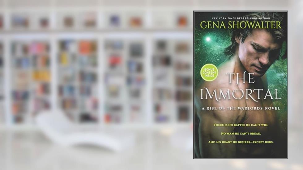 The Immortal: A Fantasy Romance Novel (Rise of the Warlords, 2), written by Gena Showalter